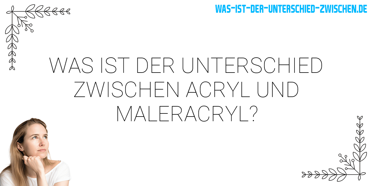 Was ist der Unterschied zwischen acryl und maleracryl?