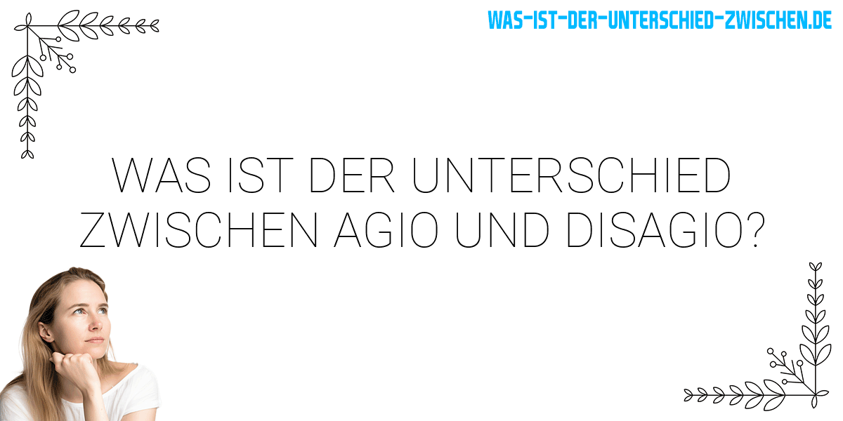 Was ist der Unterschied zwischen agio und disagio?