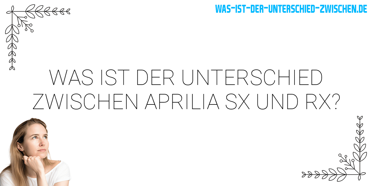 Was ist der Unterschied zwischen aprilia sx und rx?