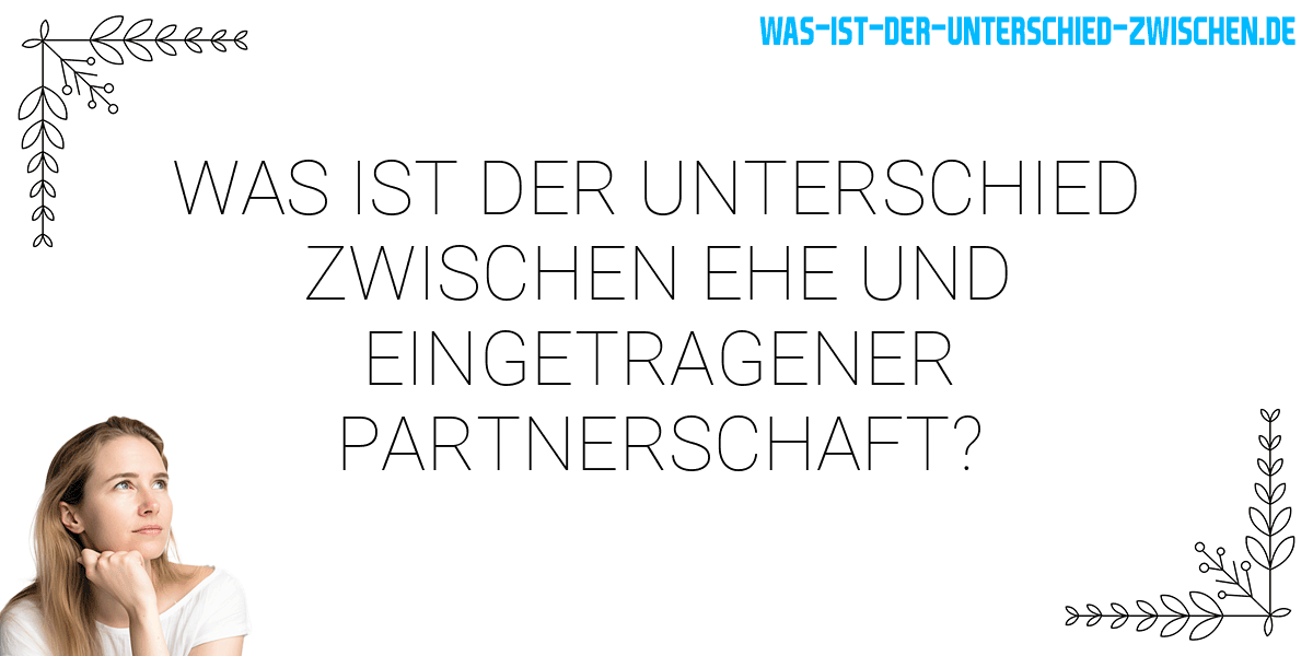 Was ist der Unterschied zwischen ehe und eingetragener partnerschaft?