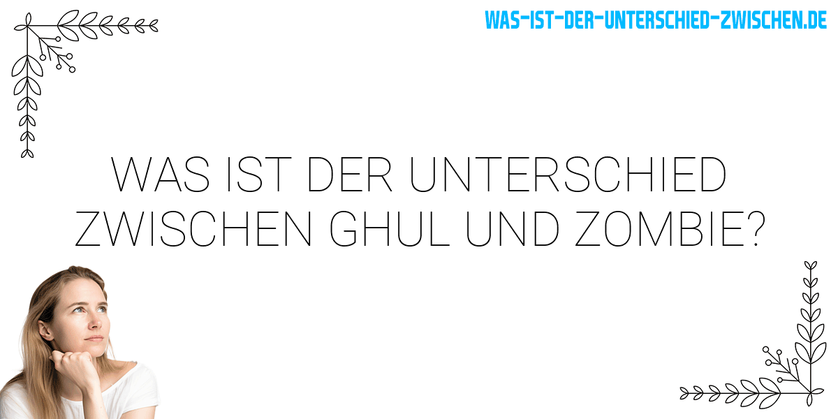 Was ist der Unterschied zwischen ghul und zombie?