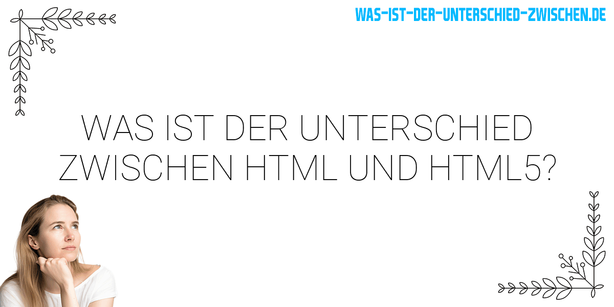 Was ist der Unterschied zwischen html und html5?