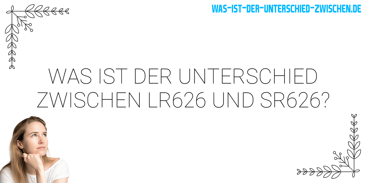 Was ist der Unterschied zwischen lr626 und sr626?