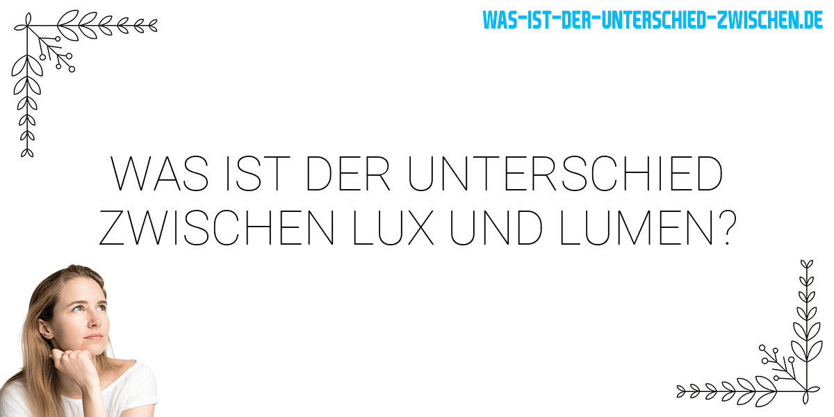 Was ist der Unterschied zwischen lux und lumen?