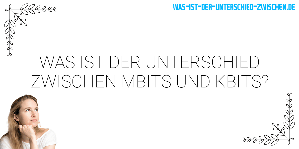 was-ist-der-unterschied-zwischen-mbits-und-kbits-was-ist-der