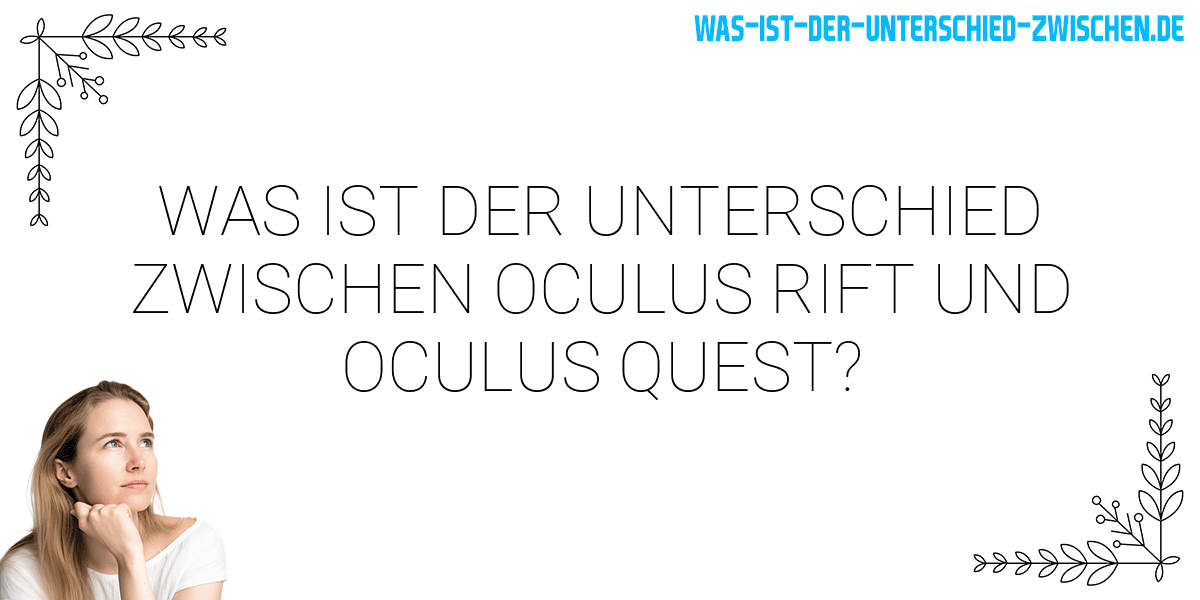 Was ist der Unterschied zwischen oculus rift und oculus quest?