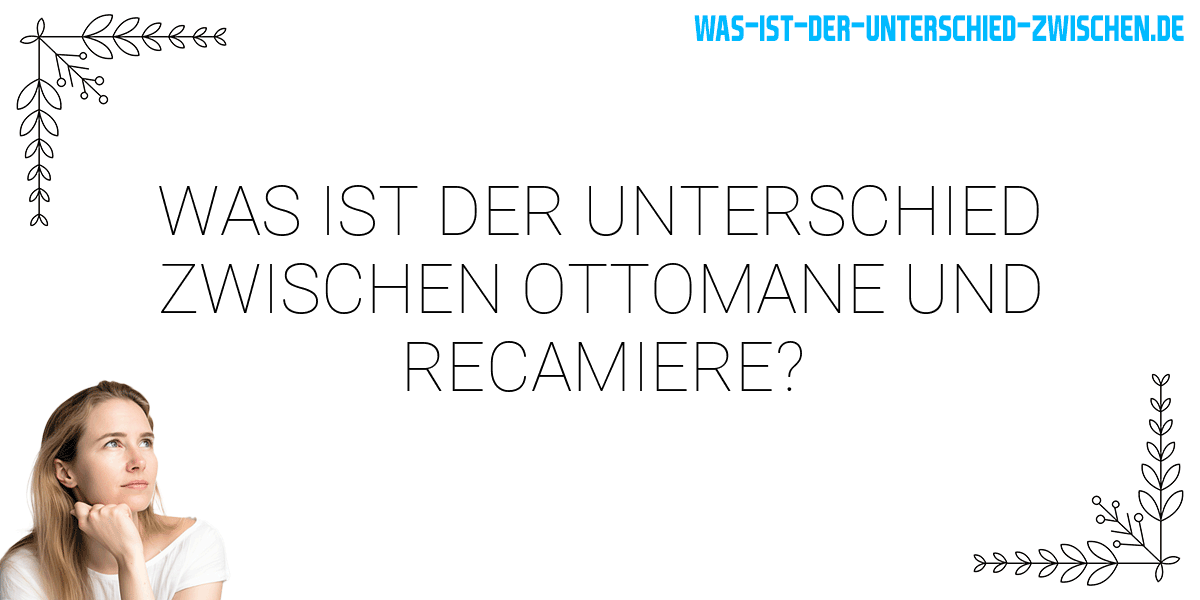 Was ist der Unterschied zwischen ottomane und recamiere?