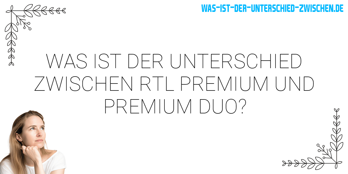 Was ist der Unterschied zwischen rtl premium und premium duo?