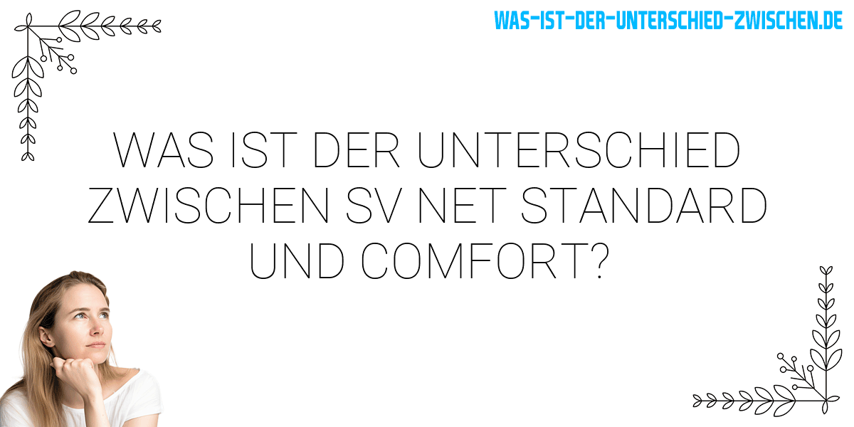 Was ist der Unterschied zwischen sv net standard und comfort?