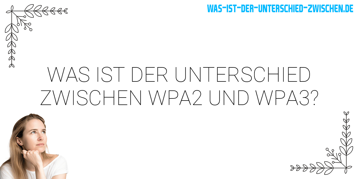 Was ist der Unterschied zwischen wpa2 und wpa3?